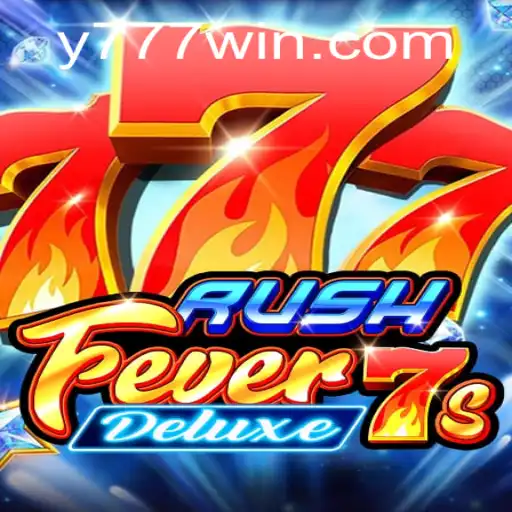 Descubra o Empolgante Mundo de RushFever7sDeluxe no Y777.com